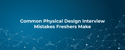 Common Physical Design Interview Mistakes Freshers Make